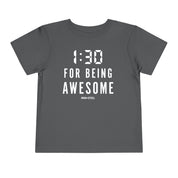 1:30 For Being Awesome Toddler Tee