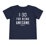 1:30 For Being Awesome Toddler Tee