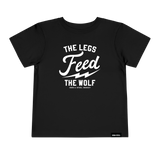 The Legs Feed The Wolf Toddler T-Shirt