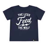 The Legs Feed The Wolf Toddler T-Shirt